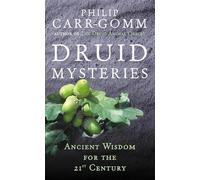Druid Mysteries: Ancient Wisdom for the 21st Century