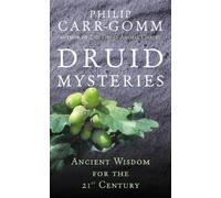 Druid Mysteries: Ancient Wisdom for the 21st Century