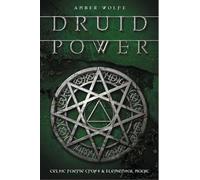 Druid Power: Celtic Faerie Craft and Elemental Magic