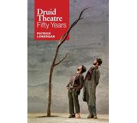 Druid Theatre: 50 Years