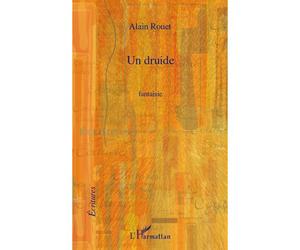 Druide fantaisie - Alain Rouet - L'harmattan - broché - Roman