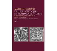 Druides celtiques et brahmanes indiens - Aux sources d'un héritage indo-européen - Mathieu Halford - Almora Eds - broché - Essai