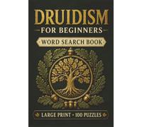Druidism for Beginners Word Search Book: Learn Druidism in a Large Print Book with 100 Puzzles and 2000 Unique Words on The Wheel of the Year, Ogham, and Brigid