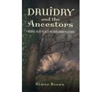 Druidry And The Ancestors - Finding Our Place In Our Own History