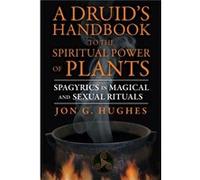 DruidS Handbook to the Spiritual Power of Plants by Jon G. Jon G. Hughes Hughes Jon G. Jon G. Hughes Hughes (Auteur)