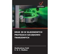Druk 3D W Silikonowych Protezach SzczĘkowo-Twarzowych