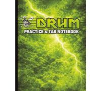 Drum Practice & Tab Notebook: Blank Drum Tablature Paper for Drummers | Practice, Beats, Fills & Rhythm Writing Journal