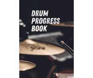Drum Progress Book: Practice tracker and skill-building workbook for drummers