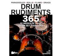 Drum Rudiments 365: 52 Weeks of Daily Drum Set Exercises-Full-Kit Rudiment Applications for Intermediate and Advanced Drummers