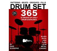 Drum Set 365: 52 Weeks of Daily Drum Exercises-Master Essential Drum Patterns, Beats, Grooves, and Fills