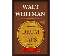 DRUM TAPS (Large Print): Walt Whitman’s American Civil War Poems & Songs - Original 1865 Edition