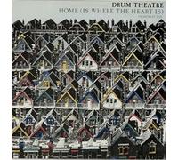 Drum Theatre - Home Is Where The Heart Is