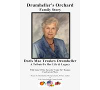 Drumheller's Orchard Family Story Doris Mae Truslow Drumheller, A Tribute To Her Life & Legacy