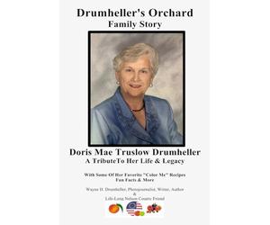 Drumheller's Orchard Family Story Doris Mae Truslow Drumheller, A Tribute To Her Life & Legacy