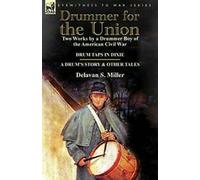 Drummer for the Union : Two Works by a Drummer B. Miller, S..