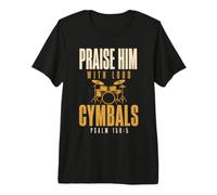 Drummer Praise Him with Loud Cymbals Drumming Christian T-Shirt Haut de Gamme