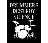 Drummers Destroy Silence: Drumming Gift For People Who Love To Drum - Funny Saying On Distressed Black And White Cover Design - Blank Lined Journal Or Notebook