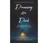 Drumming After Dark: Short Stories and Poems About Romance and Fantasy