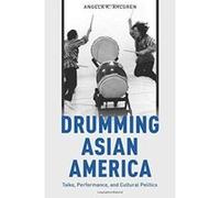 Drumming Asian America: Taiko, Performance, and Cultural Politics - [Version Originale] Inconnu (Auteur)