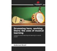 Drumming here, working there: the uses of musical learning: A study on music teaching and learning in a social project