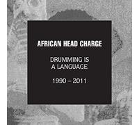 Drumming Is A Language 1990-2011 African Head Charge (Interprète)