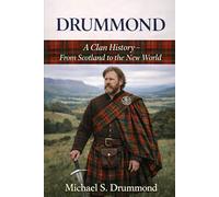 Drummond: A Clan History: From Scotland to the New World