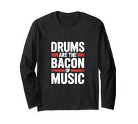 Drums are The Bacon of Music Manche Longue
