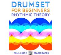 Drumset for Beginners -- Rhythmic Theory: With Online Audio & Video