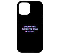 Drunk and Ready to Talk Politics Alcohol Funny Drinking Beer Coque pour iPhone 12 Pro Max