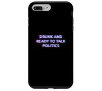 Drunk and Ready to Talk Politics Alcohol Funny Drinking Beer Coque pour iPhone 7 Plus/8 Plus