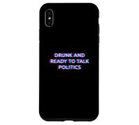 Drunk and Ready to Talk Politics Alcohol Funny Drinking Beer Coque pour iPhone XS Max