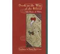 Drunk on the Wine of the Beloved: 100 Poems of Hafiz