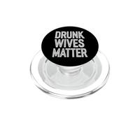 Drunk Wives Matter Humour Dire Drunk Wives Matter PopSockets PopGrip pour MagSafe