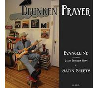 Drunken Prayer - Evangeline/ Satin Sheets
