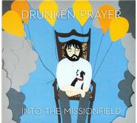 DRUNKEN PRAYER Into the Missionfield (CD)