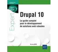 Drupal 10 - Le guide complet pour le développement de solutions web robustes - Nicolas Bédé - Eni Editions - broché - Manuel