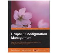 Drupal 8 Configuration Management - Make The Most Of Drupal 8's Coolest New Feature - The Configuration Management System