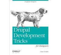 Drupal Development Tricks for Designers: A Designer Friendly Guide to Drush, Git, and Other Tools