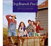 Dry Branch Fire Squad - Fertile Ground