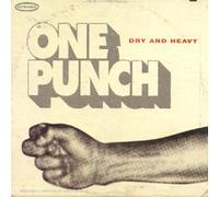 Dry & Heavy - One Punch