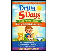 Dry in 5 Days: A Real Parent’s Guide to Potty Training Success