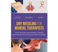 Dry Needling For Manual Therapists: Points, Techniques And Treatments, Including Electroacupuncture And Advanced Tendon Techniques (Hardcover) Giles Gyer, Jimmy Michael, Ben Tolson (Auteur)