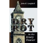Dry Rot In The Ivory Tower