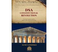 DSA - Constitutional Revolution: The DSA Program and the Future of the American Republic