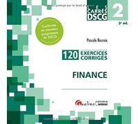 DSCG 2 - Exercices corrigés - Finance: 120 exercices corrigés pour réviser et s'entraîner