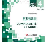 DSCG 4 - Exercices corrigés - Comptabilité et audit: 88 exercices corrigés (2021-2022)