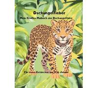 Dschungelfieber-Mein Großes Buch der Dschungeltiere: Süße Dschungeltiere zum Ausmalen für Kinder von 3-6 Jahren.