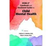 Dsm-5® Casebook And Treatment Guide For Child Mental Health