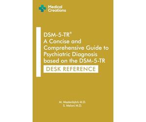 DSM-5-TR: A Concise and Comprehensive Guide to Psychiatric Diagnosis based on the DSM-5-TR: Desk Reference