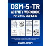 DSM-5-TR Activity Workbook: Psychotic Disorders: Learn and Reinforce Psychotic Disorder Diagnoses Through Puzzles, Word Searches, Mini-Cases, and Interactive Activities
